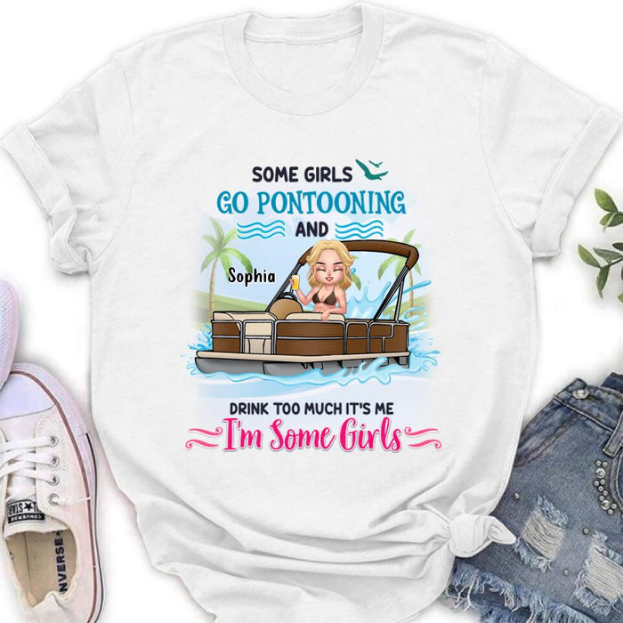 Personalized Pontoon Queen Shirt/Hoodie - Best Gift Idea For Pontoon Lovers - Some Girls Go Pontooning And Drink Too Much, It's Me, I'm Some Girls