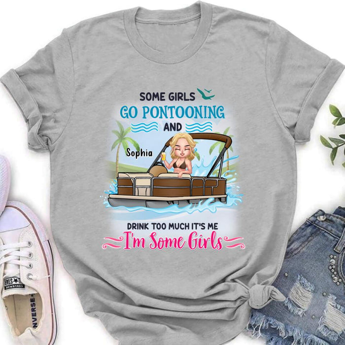 Personalized Pontoon Queen Shirt/Hoodie - Best Gift Idea For Pontoon Lovers - Some Girls Go Pontooning And Drink Too Much, It's Me, I'm Some Girls