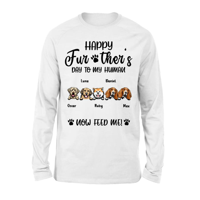 Personalized Dog Dad/Cat Dad Unisex T-shirt/Long Sleeve/Sweatshirt/Hoodie - Gift Idea For Father's Day - Happy Further's Day To My Human Now Feed Me