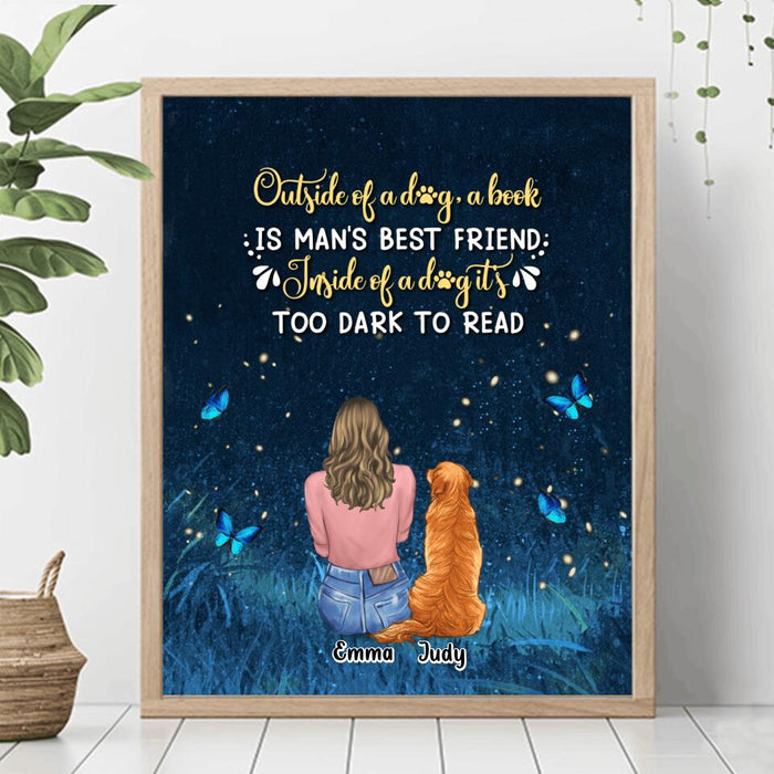 Personalized Dog Mom Poster - Up to 4 Dogs - Gift Idea For Dog Lover - Outside Of A Dog, A Book Is Man's Best Friend. Inside Of A Dog It's Too Dark To Read
