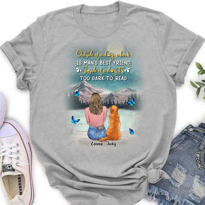 Personalized Dog Mom Shirt/Pullover Hoodie - Up to 4 Dogs - Gift Idea For Dog Lover - Outside Of A Dog, A Book Is Man's Best Friend. Inside Of A Dog It's Too Dark To Read