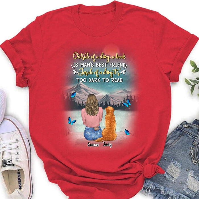 Personalized Dog Mom Shirt/Pullover Hoodie - Up to 4 Dogs - Gift Idea For Dog Lover - Outside Of A Dog, A Book Is Man's Best Friend. Inside Of A Dog It's Too Dark To Read
