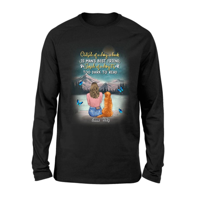Personalized Dog Mom Shirt/Pullover Hoodie - Up to 4 Dogs - Gift Idea For Dog Lover - Outside Of A Dog, A Book Is Man's Best Friend. Inside Of A Dog It's Too Dark To Read