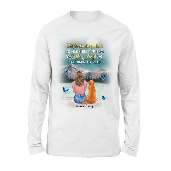 Personalized Dog Mom Shirt/Pullover Hoodie - Up to 4 Dogs - Gift Idea For Dog Lover - Outside Of A Dog, A Book Is Man's Best Friend. Inside Of A Dog It's Too Dark To Read