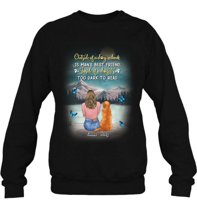 Personalized Dog Mom Shirt/Pullover Hoodie - Up to 4 Dogs - Gift Idea For Dog Lover - Outside Of A Dog, A Book Is Man's Best Friend. Inside Of A Dog It's Too Dark To Read