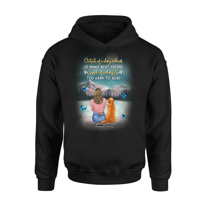 Personalized Dog Mom Shirt/Pullover Hoodie - Up to 4 Dogs - Gift Idea For Dog Lover - Outside Of A Dog, A Book Is Man's Best Friend. Inside Of A Dog It's Too Dark To Read