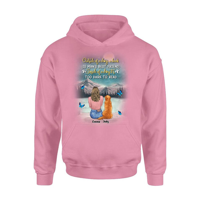 Personalized Dog Mom Shirt/Pullover Hoodie - Up to 4 Dogs - Gift Idea For Dog Lover - Outside Of A Dog, A Book Is Man's Best Friend. Inside Of A Dog It's Too Dark To Read