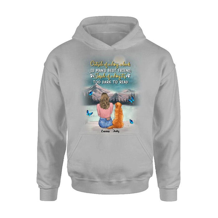 Personalized Dog Mom Shirt/Pullover Hoodie - Up to 4 Dogs - Gift Idea For Dog Lover - Outside Of A Dog, A Book Is Man's Best Friend. Inside Of A Dog It's Too Dark To Read