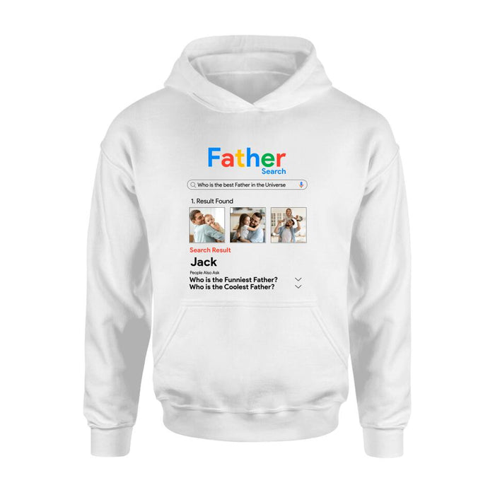 Personalized Father Shirt/Pullover Hoodie - Gift Idea For Father's Day - Who Is The Best Father In The Universe