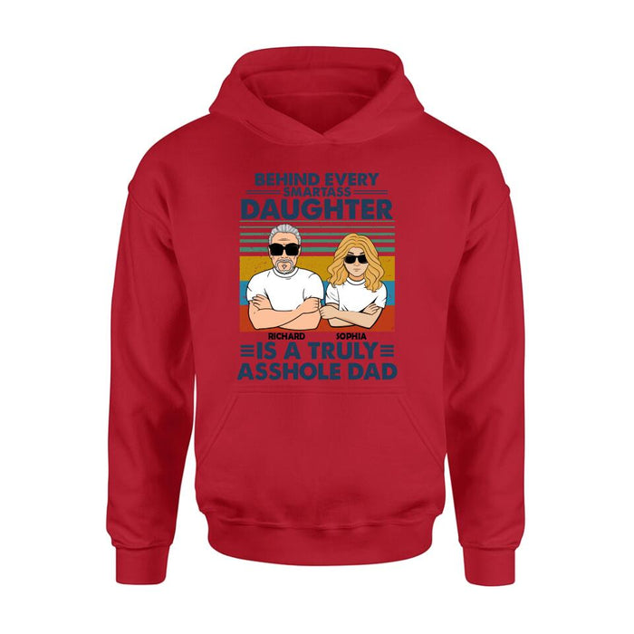 Personalized Dad & Daughter Unisex T-shirt - Gift Idea For Father's Day - Behind Every Smartass Daughter Is A Truly Asshole Dad