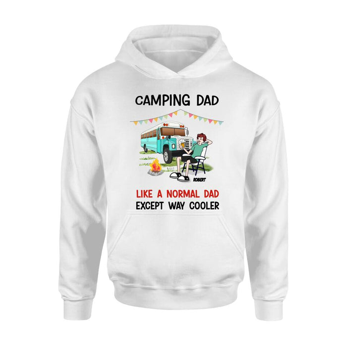 Personalized Camping Dad Shirt/Pullover Hoodie - Father's Day Gift For Camping Lover - Camping Dad Like A Normal Dad Except Way Cooler