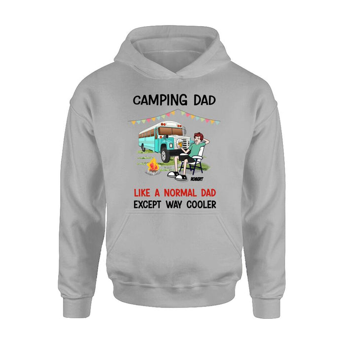 Personalized Camping Dad Shirt/Pullover Hoodie - Father's Day Gift For Camping Lover - Camping Dad Like A Normal Dad Except Way Cooler