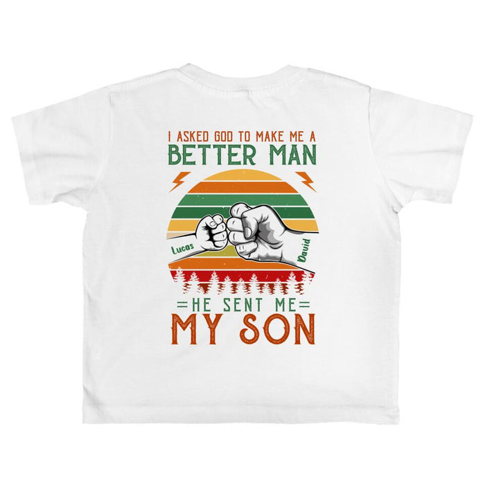 Personalized Father Kid T-Shirt - Up to 6 Kids - Gift Idea for Father's Day - I Asked God To Make Me A Better Man He Sent Me My Son