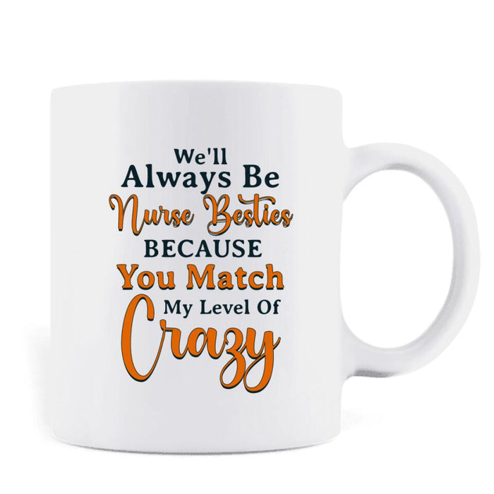 Personalized Nurse Besties Coffee Mug - Up to 4 Nurses - Gift Idea For Coworkers, Friends, Nurses - We'll Always Be Nurse Besties