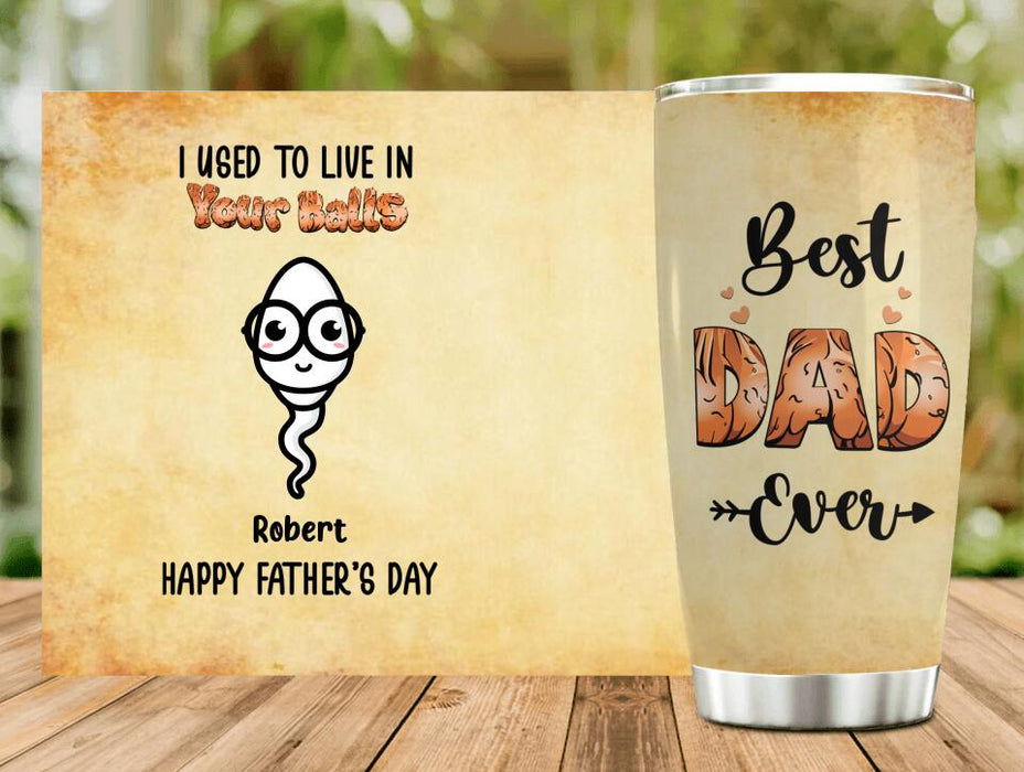 Personalized Father Tumbler - Up to 6 Kids - Gift For Father From Kid, Funny Father's Day Gift - We Used To Live In Your Balls