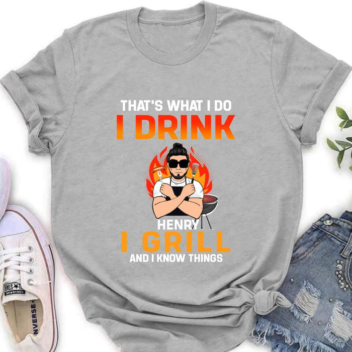 Personliazed Man BBQ Funny Shirt/Hoodie - Gift Idea For Grill Lovers - That's What I Do, I Drink, I Grill And I Know Things