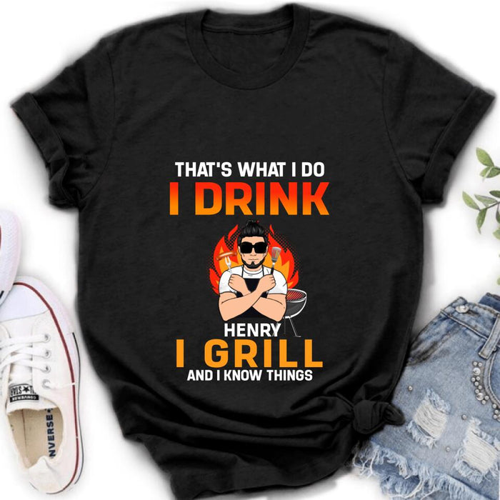 Personliazed Man BBQ Funny Shirt/Hoodie - Gift Idea For Grill Lovers - That's What I Do, I Drink, I Grill And I Know Things