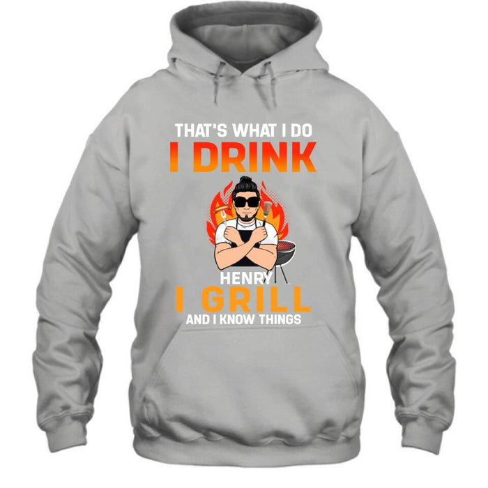 Personliazed Man BBQ Funny Shirt/Hoodie - Gift Idea For Grill Lovers - That's What I Do, I Drink, I Grill And I Know Things