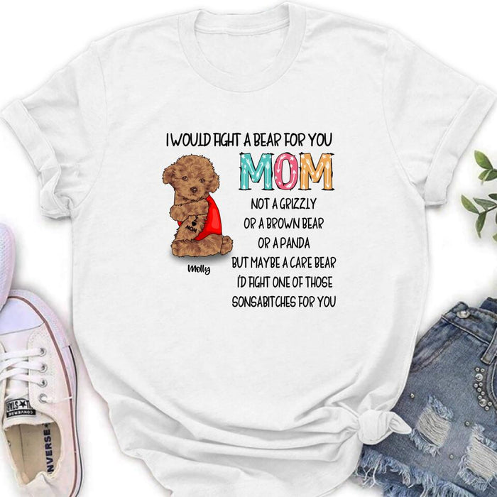 Personalized Fight A Bear Tattoo Dog Mom T-Shirt/Sweatshirt/Hoodie - Up to 5 Dogs - Best Gift For Dog Lover - I Would Fight A Bear For You Mom