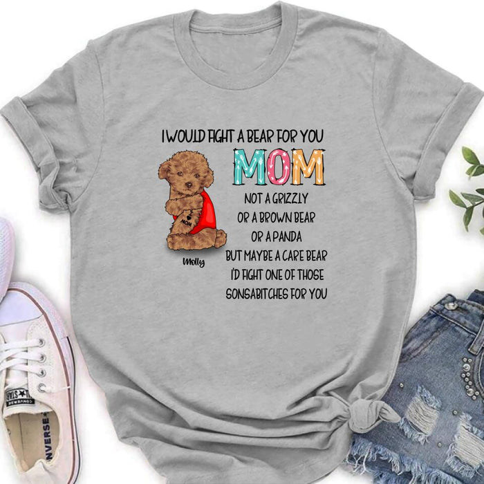 Personalized Fight A Bear Tattoo Dog Mom T-Shirt/Sweatshirt/Hoodie - Up to 5 Dogs - Best Gift For Dog Lover - I Would Fight A Bear For You Mom