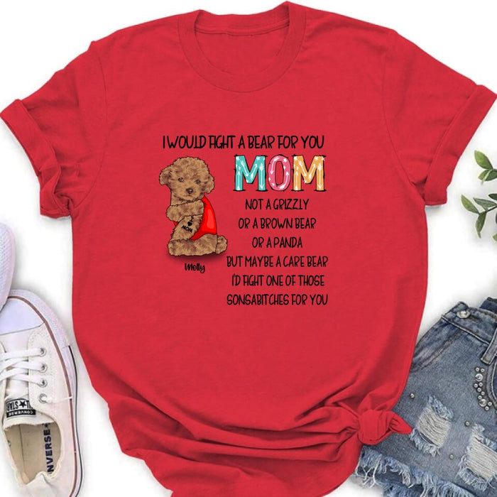 Personalized Fight A Bear Tattoo Dog Mom T-Shirt/Sweatshirt/Hoodie - Up to 5 Dogs - Best Gift For Dog Lover - I Would Fight A Bear For You Mom