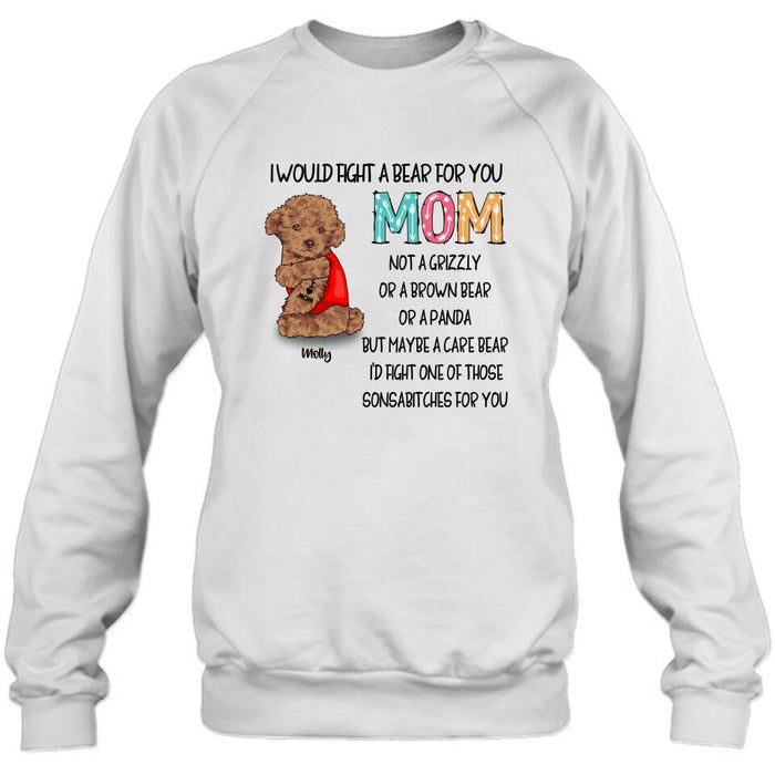 Personalized Fight A Bear Tattoo Dog Mom T-Shirt/Sweatshirt/Hoodie - Up to 5 Dogs - Best Gift For Dog Lover - I Would Fight A Bear For You Mom