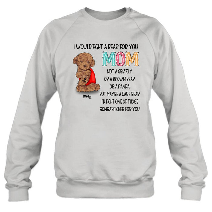 Personalized Fight A Bear Tattoo Dog Mom T-Shirt/Sweatshirt/Hoodie - Up to 5 Dogs - Best Gift For Dog Lover - I Would Fight A Bear For You Mom