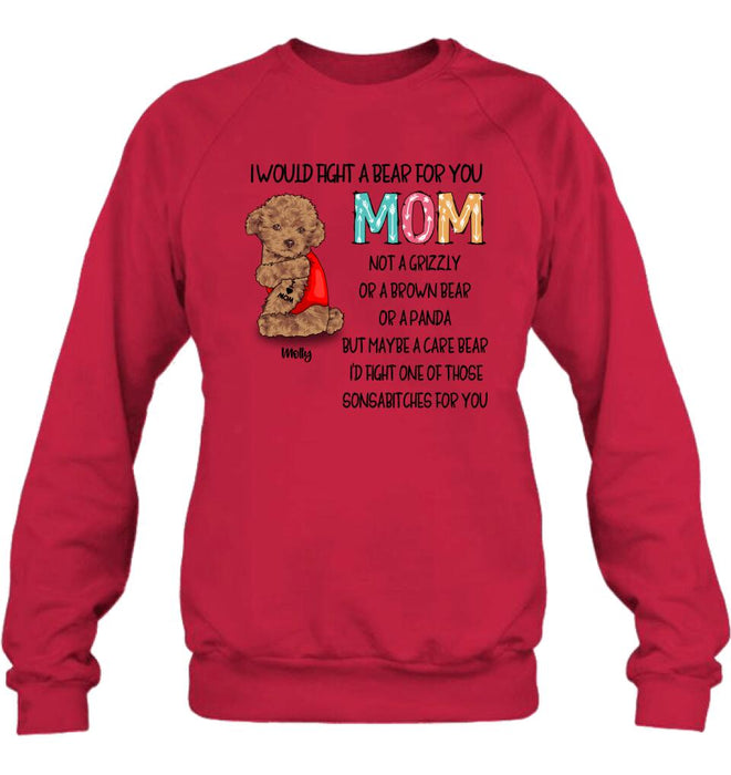 Personalized Fight A Bear Tattoo Dog Mom T-Shirt/Sweatshirt/Hoodie - Up to 5 Dogs - Best Gift For Dog Lover - I Would Fight A Bear For You Mom