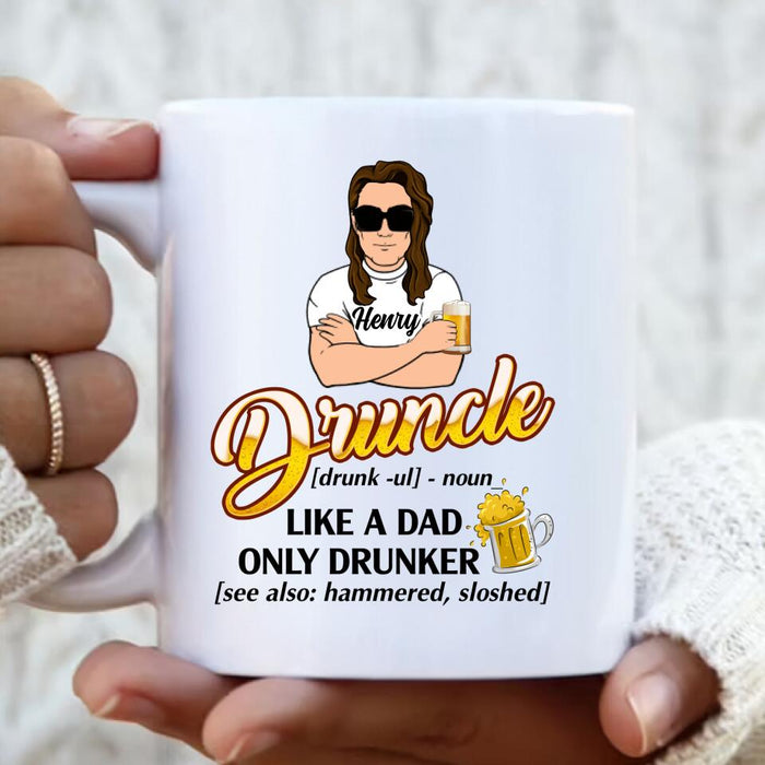 Personalized Druncle Coffee Mug - Best Gift Idea For Men - Druncle Like A Dad, Only Drunker