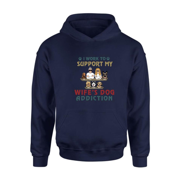 Personalized Couple Dog Shirt - Up to 5 Dogs - Gift For Dog Lovers/Couple - I Work To Support My Wife's Dog Addiction