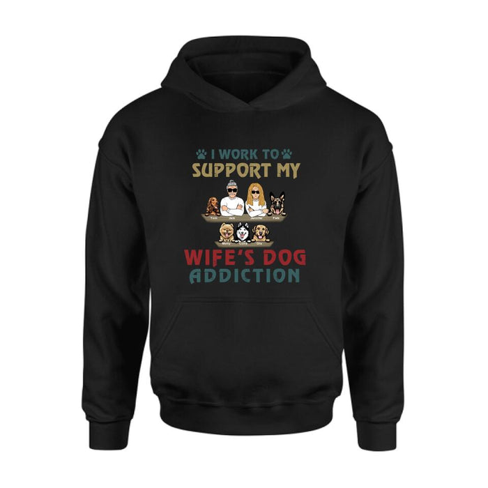 Personalized Couple Dog Shirt - Up to 5 Dogs - Gift For Dog Lovers/Couple - I Work To Support My Wife's Dog Addiction