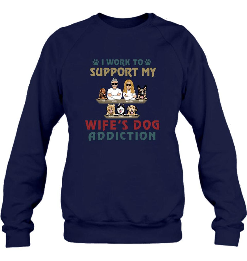 Personalized Couple Dog Shirt - Up to 5 Dogs - Gift For Dog Lovers/Couple - I Work To Support My Wife's Dog Addiction
