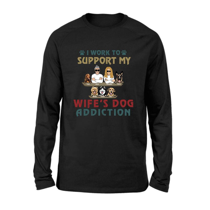 Personalized Couple Dog Shirt - Up to 5 Dogs - Gift For Dog Lovers/Couple - I Work To Support My Wife's Dog Addiction