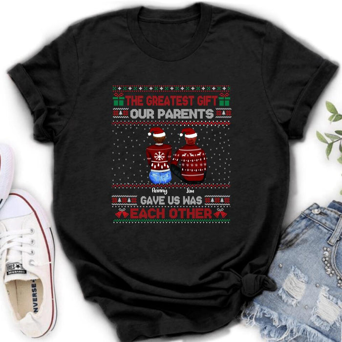 Personalized Siblings Shirt - Up to 6 People - Christmas Gift For Siblings - The Greatest Gift Our Parents Gave Us Was Each Other