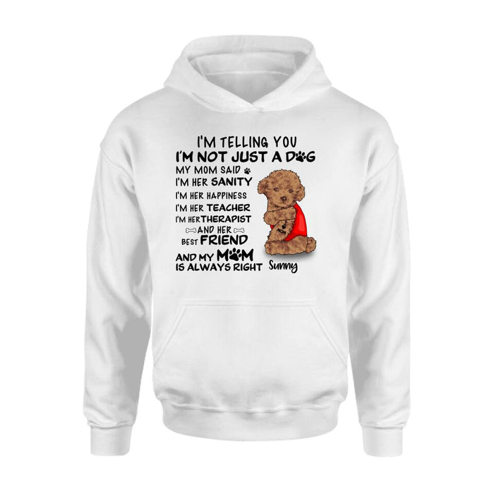 Personalized Dog Shirt - Best Gift For Dog Lovers - I'm Not Just A Dog