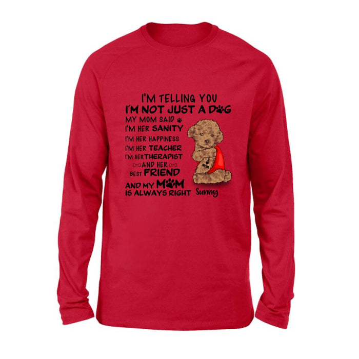 Personalized Dog Shirt - Best Gift For Dog Lovers - I'm Not Just A Dog