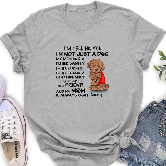 Personalized Dog Shirt - Best Gift For Dog Lovers - I'm Not Just A Dog