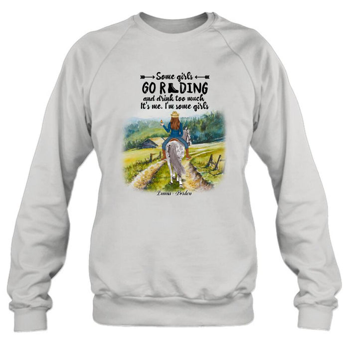 Personalized Riding Horse Shirt - Up to 2 Girls - Best Gift For Horse Lover/Friends - Some Girls Go Riding And Drink Too Much It's Me