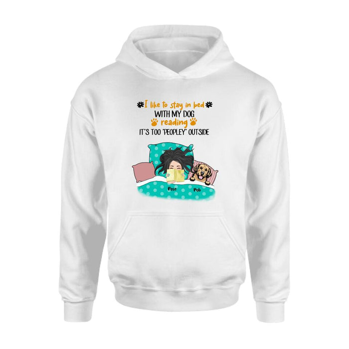 Personalized Stay In Bed With Dog Reading T-Shirt/Sweatshirt/Pullover Hoodie - Girl With Up to 4 Dogs - Best Gift For Dog Lover