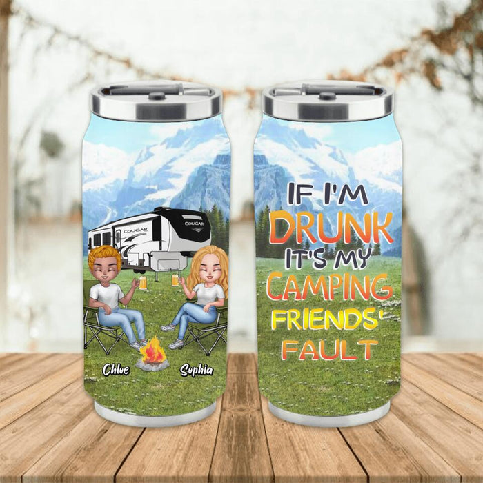 Personalized Camping Friends Soda Can Tumbler - Up to 7 People - Gift Idea For Friends/Camping Lover - If I'm Drunk It's My Camping Friends' Fault