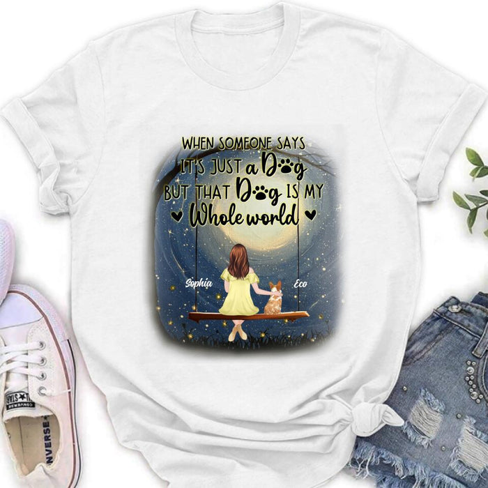 Personalized When Some One Says Pet Mom/Dad Shirt/Pullover Hoodie - Man/Woman With Up to 6 Pets - Gift Idea For Dog/Cat Lover - That Dog Is My Whole World