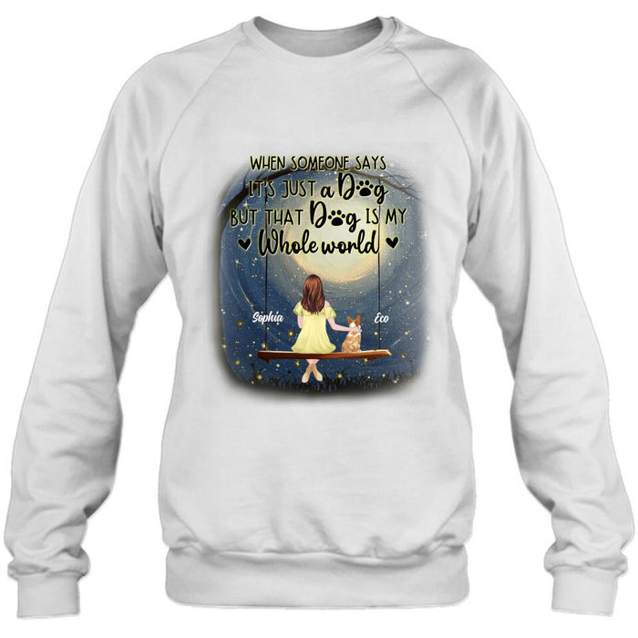 Personalized When Some One Says Pet Mom/Dad Shirt/Pullover Hoodie - Man/Woman With Up to 6 Pets - Gift Idea For Dog/Cat Lover - That Dog Is My Whole World