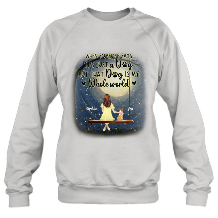 Personalized When Some One Says Pet Mom/Dad Shirt/Pullover Hoodie - Man/Woman With Up to 6 Pets - Gift Idea For Dog/Cat Lover - That Dog Is My Whole World