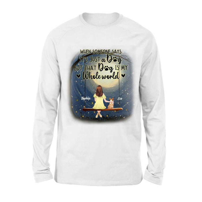 Personalized When Some One Says Pet Mom/Dad Shirt/Pullover Hoodie - Man/Woman With Up to 6 Pets - Gift Idea For Dog/Cat Lover - That Dog Is My Whole World