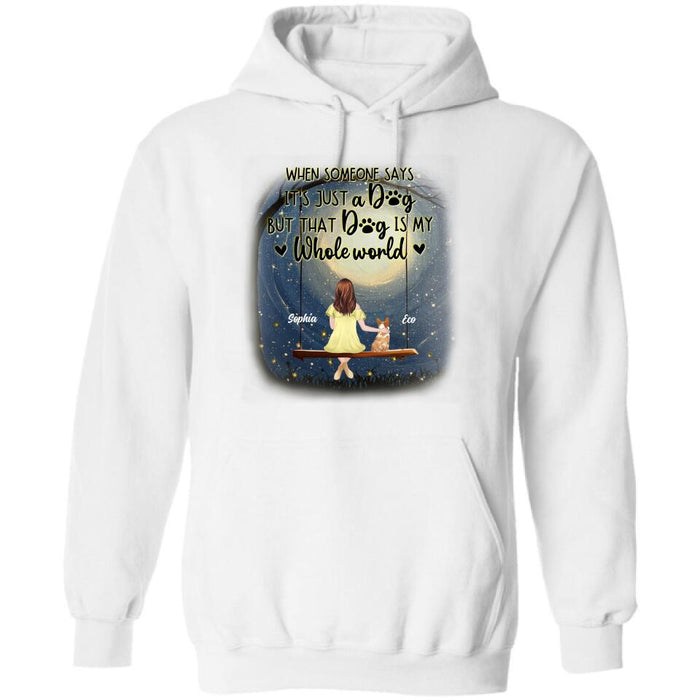 Personalized When Some One Says Pet Mom/Dad Shirt/Pullover Hoodie - Man/Woman With Up to 6 Pets - Gift Idea For Dog/Cat Lover - That Dog Is My Whole World