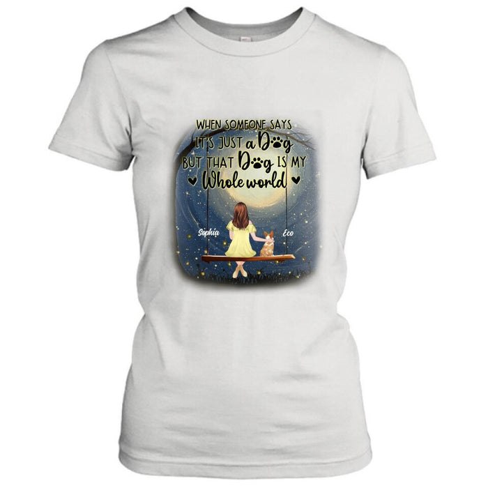 Personalized When Some One Says Pet Mom/Dad Shirt/Pullover Hoodie - Man/Woman With Up to 6 Pets - Gift Idea For Dog/Cat Lover - That Dog Is My Whole World