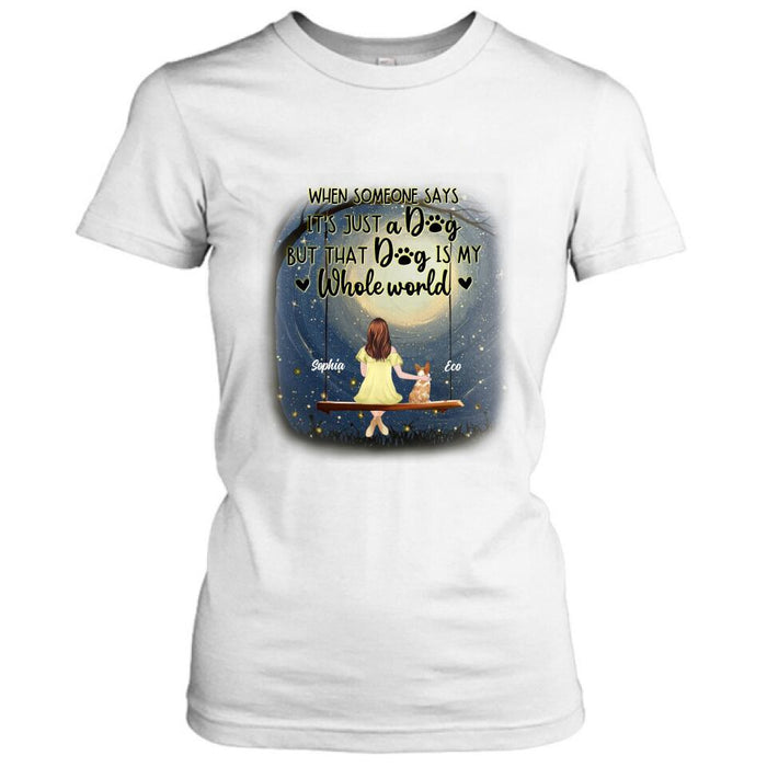 Personalized When Some One Says Pet Mom/Dad Shirt/Pullover Hoodie - Man/Woman With Up to 6 Pets - Gift Idea For Dog/Cat Lover - That Dog Is My Whole World