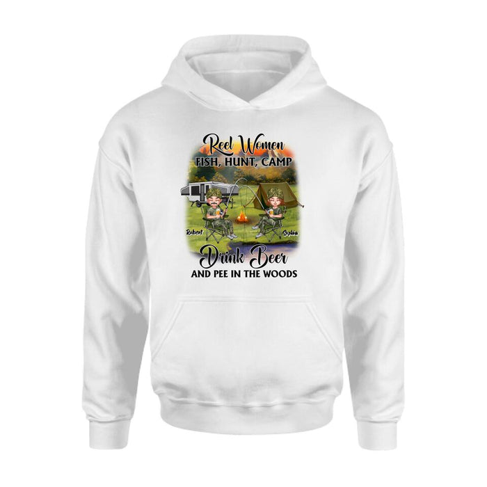 Personalized Fishing Shirt/Pullover Hoodie - Best Gift For Fishing Lovers - Reel Women Fish, Hunt, Camp, Drink Beer And Pee In The Woods