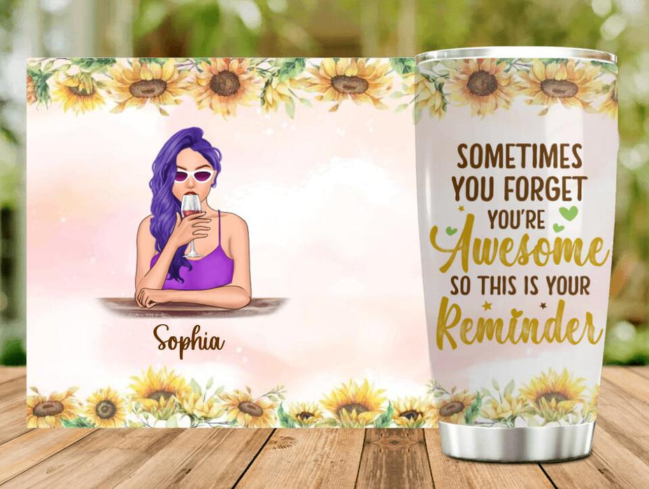 Personalized Girl Tumbler - Gift Idea For Best Friend/Sister - Sometimes You Forget You're Awesome