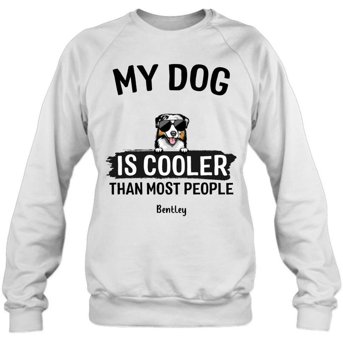 Personalized Dog Shirt - Gift Idea For Dog Lover with up to 6 Dogs - My Dog Is Cooler Than Most People